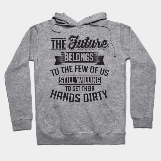 Farming: the future belongs to the few of us still willing to get their hands dirty Hoodie by nektarinchen